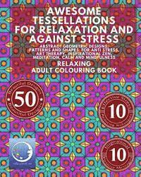 bokomslag RELAXING Adult Colouring Book: Awesome Tessellations For Relaxation And Against Stress - Abstract Geometric Designs, Patterns And Shapes For Relaxati