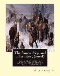 bokomslag The frozen deep, and other tales, By Wilkie Collins (novel): illustrations by George du Maurier(6 March 1834 - 8 October 1896), and J. Mahoney ARHA (1