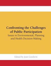 bokomslag Confronting the Challenges of Public Participation: Issues in Environmental, Planning and Health Decision-Making