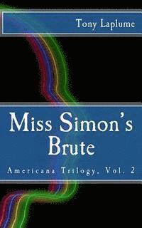 Miss Simon's Brute: Americana Trilogy, Vol. 2