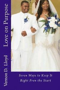 Vernon D. Lloyd - Love on Purpose: Seven Ways to Make it Right, Häftad