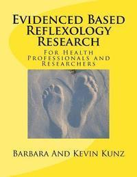 Kevin Kunz, Barbara Kunz - Evidenced Based Reflexology Research: For Health Professionals and Researchers, Häftad