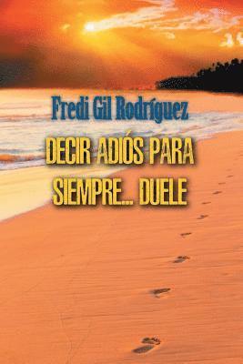 Fredi Gil Rodriguez - Decir Adios para siempre... duele, Häftad