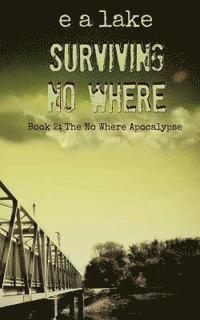 bokomslag Surviving No Where: Book 2: The No Where Apocalypse