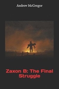 bokomslag Zaxon B: The Final Struggle