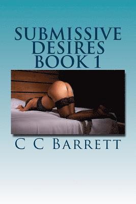 Submissive Desires: Book 1 1