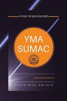 Yma Sumac: Musician Snapshots: The Music You Should Hear Series 1