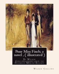 bokomslag Poor Miss Finch; a novel, By Wilkie Collins (illustrated) sensation novel: dedicated to Frances Minto Elliot(1820-1898) was a prolific English writer,