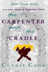 bokomslag The Carpenter and the Cradle: A 6-Week Group or Individual Study
