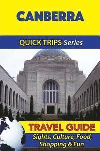 Canberra Travel Guide (Quick Trips Series): Sights, Culture, Food, Shopping & Fun 1