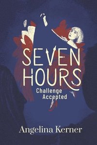 bokomslag Seven Hours: Challenge Accepted