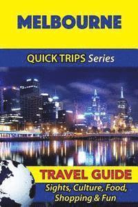 Jennifer Kelly - Melbourne Travel Guide (Quick Trips Series): Sights, Culture, Food, Shopping & Fun, Häftad