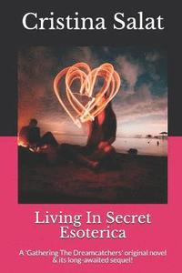 bokomslag Living In Secret/Esoterica: A Gathering The Dreamcatchers original novel & its long-awaited sequel!