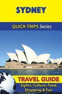 bokomslag Sydney Travel Guide (Quick Trips Series): Sights, Culture, Food, Shopping & Fun
