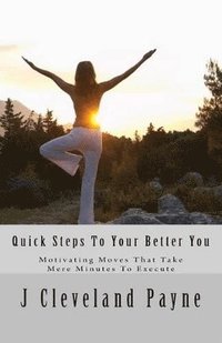 bokomslag Quick Steps To Your Better You