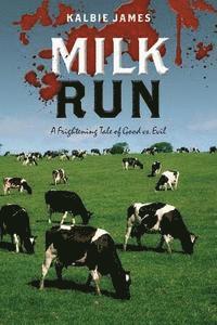 Milk Run: A Frightening Tale of Good vs. Evil 1