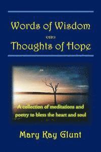 bokomslag Words of Wisdom . . . Thoughts of Hope: A collection of poetry and devotions to bless the heart and soul