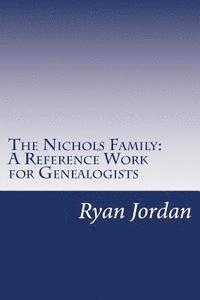 Ryan P. Jordan - The Nichols Family: A Reference Work for Genealogists, Häftad