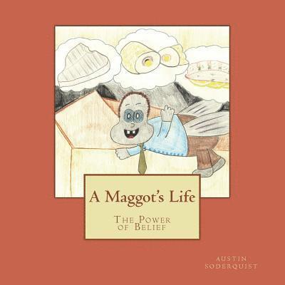 A Maggot's Life: The Power of Belief 1