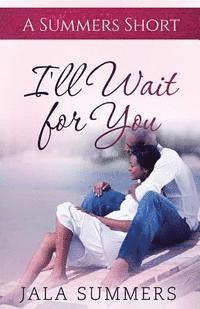 bokomslag I'll Wait for You: A Summers Short