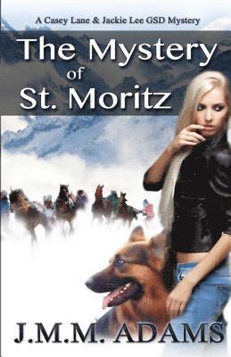 J. MM Adams - The Mystery of St. Moritz: A Casey Lane and Jackie Lee GSD Mystery, Häftad