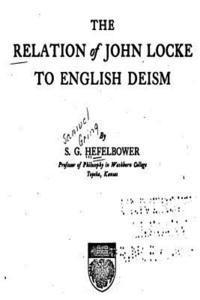 Samuel Gring Hefelbower - The Relation of John Locke to English Deism, Häftad