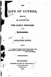 bokomslag The Life of Luther, Embracing an Account of the Early Progress of the Reformation