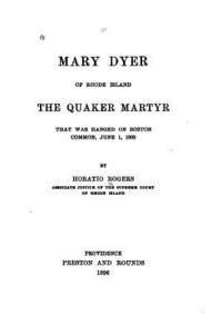 bokomslag Mary Dyer of Rhode Island, the Quaker Martyr That Was Hanged on Boston Common, June 1, 1660