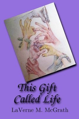 This Gift Called Life 1