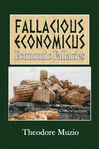 bokomslag Fallacious Economicus: Economic Fallacies