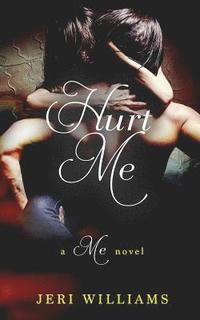 bokomslag Hurt Me: A 'Me' Novel