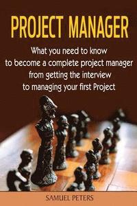 bokomslag Project Manager: All you need to be a complete project manager