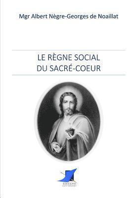 Mgr Albert Negre-Georges de Noaillat, Editions Saint Sebastien - Le règne social du Sacré-Coeur, Häftad