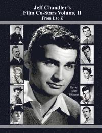 bokomslag Jeff Chandler's Film Co-Stars Volume II From L to Z