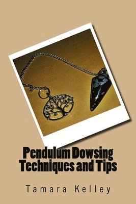 Pendulum Dowsing Techniques and Tips 1