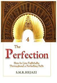 bokomslag The Perfection (Book Four): How to Live Faithfully Throughout a Perfecting Path