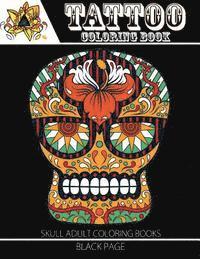 bokomslag Tattoo Coloring Book: black page Modern and Neo-Traditional Tattoo Designs Including Sugar Skulls, Mandalas and More (Tattoo Coloring Books
