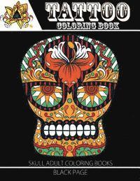 bokomslag Tattoo Coloring Book: black page Modern and Neo-Traditional Tattoo Designs Including Sugar Skulls, Mandalas and More (Tattoo Coloring Books for Adults