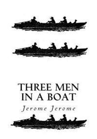 Three Men in a Boat: To Say Nothing of the Dog