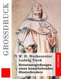 bokomslag Herzensergießungen eines kunstliebenden Klosterbruders (Großdruck)