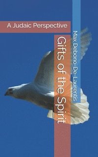 bokomslag Gifts of the Spirit: A Judaic Perspective