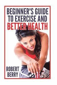 bokomslag Exercise: A Beginner's Guide to Exercise and Better Health