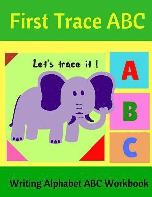 First Trace ABC: Writing Alphabet ABC Workbook 1