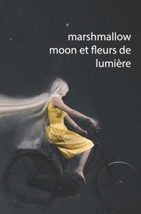bokomslag Marshmallow Moon et Fleurs de Lumiere (parts I & II)