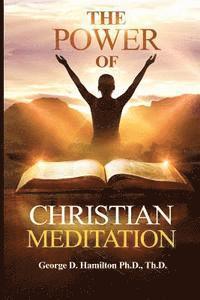 George Hamilton - The Power of Christian Meditation, Häftad