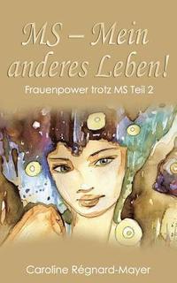 bokomslag MS - Mein anderes Leben!: Frauenpower trotz MS - Teil 2