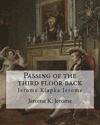 bokomslag Passing of the third floor back, By Jerome K. Jerome (Classic Books): Jerome Klapka Jerome