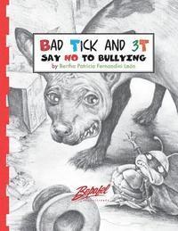 Bad Tick and 3T-Say no to bullying: Say no to bullying 1