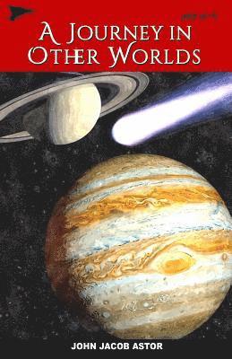 A Journey in Other Worlds: A Romance of the Future 1