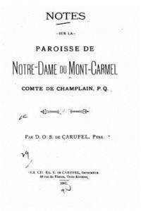 Notes sur la Paroisse de Notre-Dame du Mont-Carmel, Comte de Champlain 1